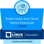 LFS250: Kubernetes and Cloud Native Essentials